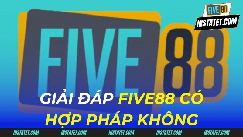 Five88 Có Hợp Pháp Không - Tiêu Chí Đánh Giá Nhà Cái Uy Tín Five88 có hợp pháp không