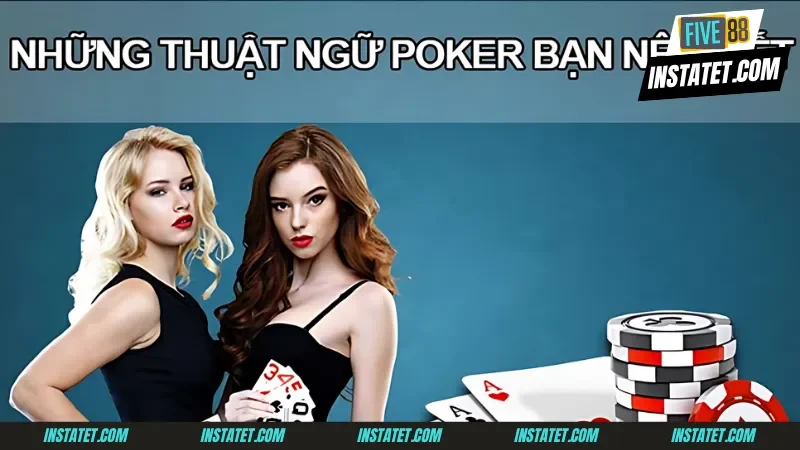 Tổng quan về thuật ngữ Poker